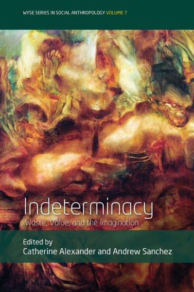 Indeterminacy: Waste, Value, and the Imagination - WYSE Series in Social Anthropology - - Bücher - Berghahn Books - 9781789207552 - 6. Oktober 2020