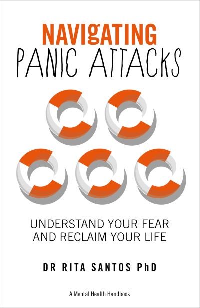 Cover for Dr Rita Santos · Navigating Panic Attacks - A Mental Health Handbook: How to Understand and Manage the Fear (Paperback Book) (2021)