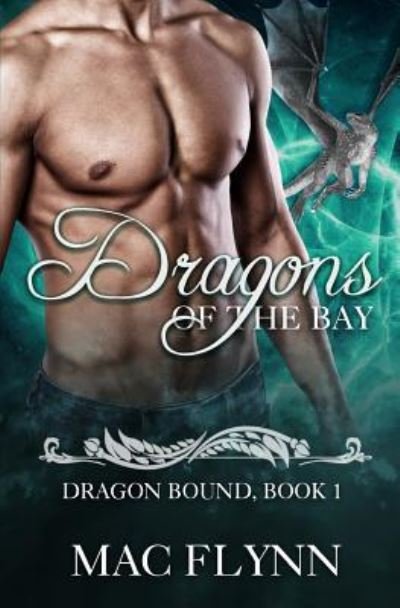Dragons of the Bay - Mac Flynn - Böcker - Independently Published - 9781797747552 - 21 februari 2019