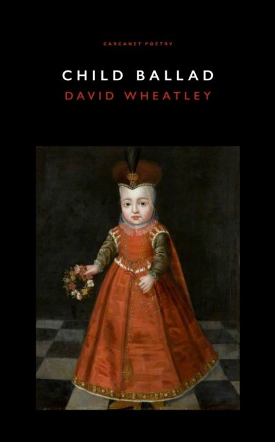 Cover for David Wheatley · Child Ballad (Paperback Book) (2023)