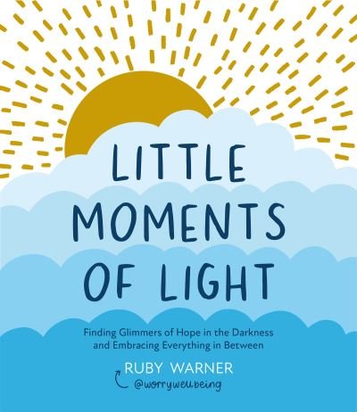 Cover for Ruby Warner · Little Moments of Light: Finding glimmers of hope in the darkness (Paperback Book) (2022)
