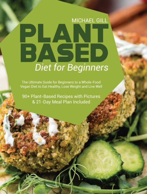 Cover for Michael Gill · Plant Based Diet for Beginners (Hardcover Book) (2021)