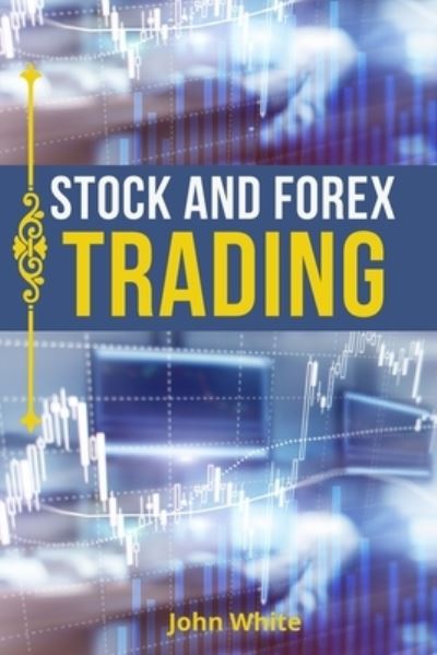 Cover for John White · Stock and Forex Trading - 2 Books in 1 (Paperback Book) (2021)