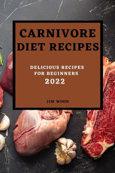 Cover for Jim Wood · Carnivore Diet Recipes 2022 (Paperback Book) (2022)