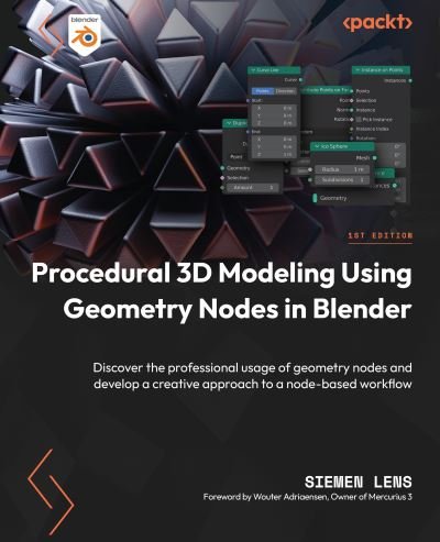 Cover for Siemen Lens · Procedural 3D Modeling Using Geometry Nodes in Blender: Discover the professional usage of geometry nodes and develop a creative approach to a node-based workflow (Paperback Book) (2023)