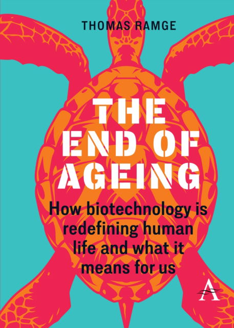 Cover for Thomas Ramge · The End of Ageing: How Biotechnology Is Redefining Human Life And What It Means for Us (Paperback Book) (2025)