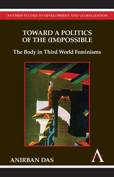 Cover for Anirban Das · Toward a Politics of the (Im)Possible: The Body in Third World Feminisms (Hardcover Book) (2010)