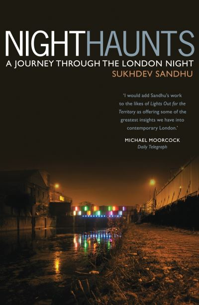 Cover for Sukhdev Sandhu · Night Haunts: A Journey Through the London Night (Paperback Book) (2010)