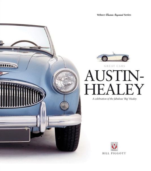 Cover for Bill Piggott · Austin-Healey: a Celebration of the Fabulous Big Healey (Hardcover Book) (2016)