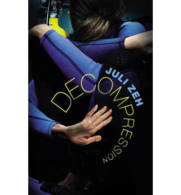 Decompression - Juli Zeh - Bücher - Vintage Publishing - 9781846557552 - 1. Mai 2014