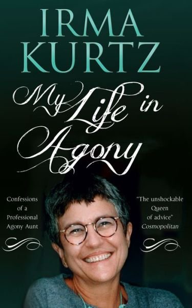 Cover for Irma Kurtz · My Life in Agony: Confessions of a Professional Agony Aunt (Paperback Bog) (2015)