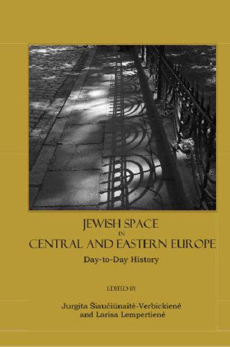 Cover for Jurgita  Iau I Nait -verbickien  and Larisa Lempertien · Jewish Space in Central and Eastern Europe: Day-to-Day History (Hardcover Book) [Unabridged edition] (2007)