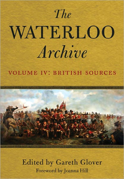 Cover for Gareth Glover · Waterloo Archive Volume IV: The British Sources (Hardcover Book) (2012)