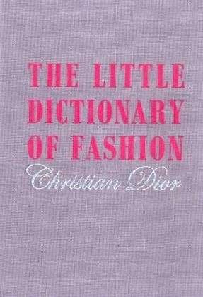 Cover for Christian Dior · The Little Dictionary of Fashion: A Guide to Dress Sense for Every Woman (Hardcover Book) (2008)