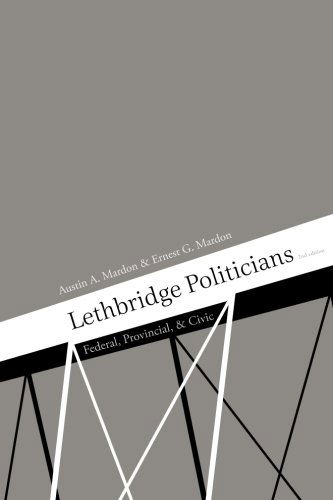 Lethbridge Politicians: Federal, Provincial & Civic - Austin Mardon - Libros - Golden Meteorite Press - 9781897472552 - 21 de julio de 2014