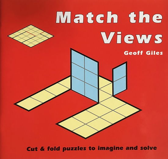 Match the Views: Cut and Fold Puzzles to Imagine and Solve - Geoff Giles - Książki - Tarquin Publications - 9781899618552 - 2 sierpnia 2002