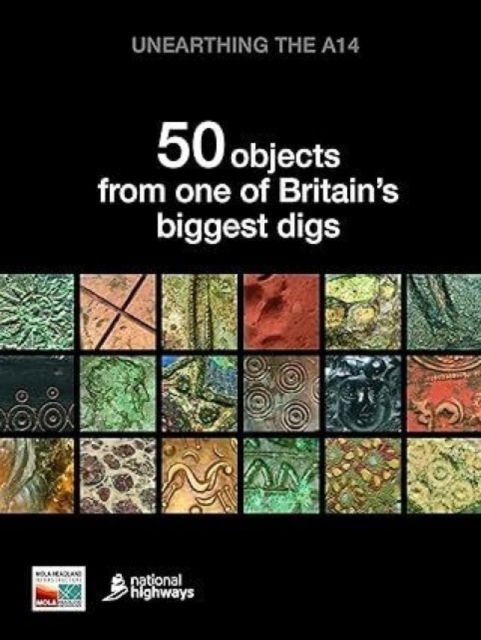 Cover for Unearthing the A14: 50 objects from one of Britain’s biggest digs (Paperback Book) (2024)