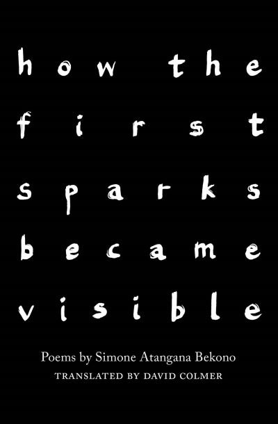 Cover for Simone Atangana Bekono · How the First Sparks Became Visible (Paperback Book) (2021)