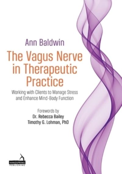 Cover for Ann Baldwin · The Vagus Nerve in Therapeutic Practice: Working with Clients to Manage Stress and Enhance Mind-Body Function (Paperback Book) [Illustrated edition] (2023)