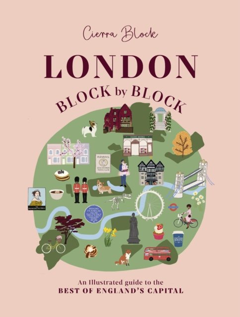 Cover for Cierra Block · London, Block by Block: An illustrated guide to the best of England’s capital (Hardcover Book) (2022)
