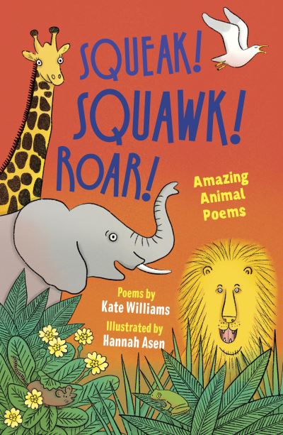 Squeak! Squawk! Roar!: Amazing Animal Poems - Kate Williams - Książki - Otter-Barry Books Ltd - 9781915659552 - 9 stycznia 2025