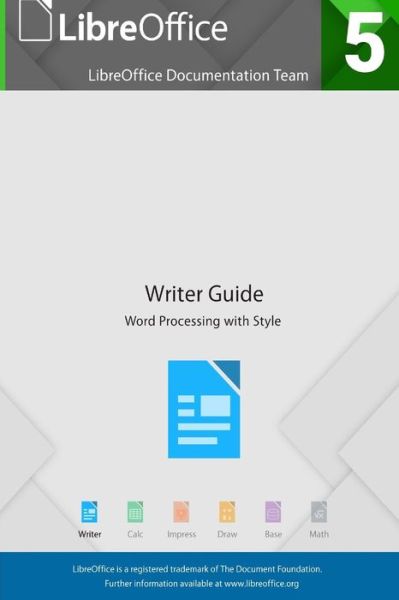 LibreOffice 5.4 Writer Guide - Libreoffice Documentation Team - Kirjat - Friends of OpenDocument, Inc. - 9781921320552 - sunnuntai 28. tammikuuta 2018