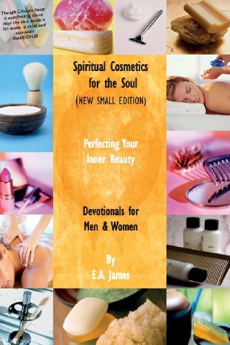 Cover for E. A. James · Spiritual Cosmetics for the Soul (New Small Edition): Devotionals for men &amp; Women - Perfecting Your Inner Beauty (Pocketbok) (2013)