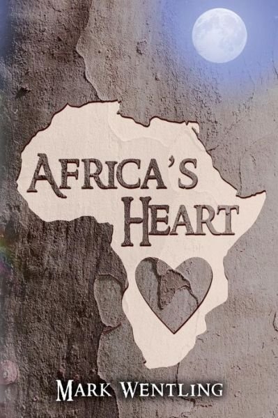 Cover for Mark Wentling · Africa's Heart: the Journey Ends in Kansas (Paperback Book) (2015)