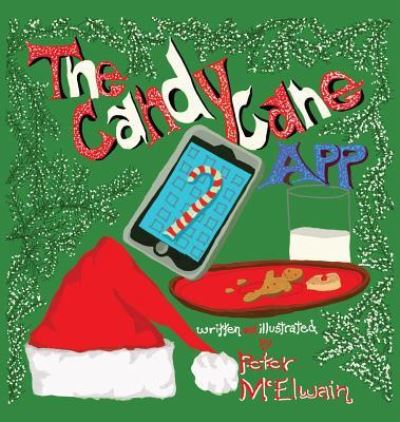 Cover for Peter McElwain · The Candy Cane App (Hardcover Book) (2019)