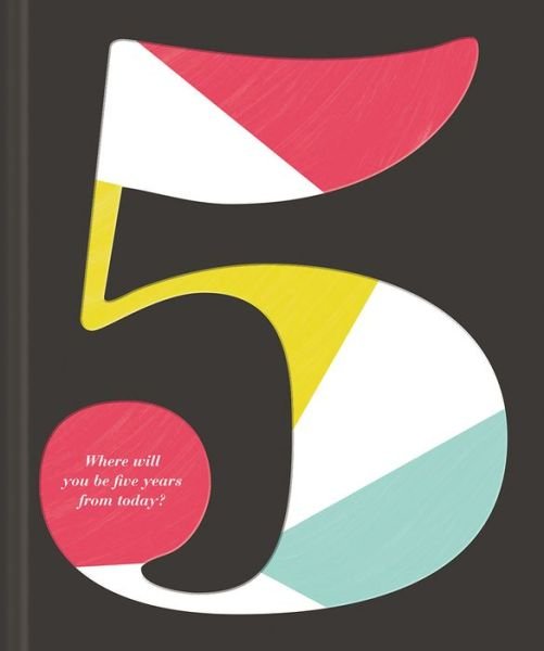 5: Where Will You Be Five Years from Today? - Kobi Yamada - Books - Compendium Inc. - 9781946873552 - June 11, 2019