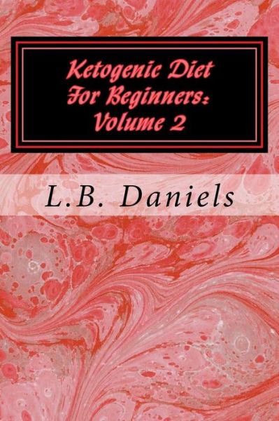 Cover for L B Daniels · Ketogenic Diet For Beginners (Paperback Book) (2017)