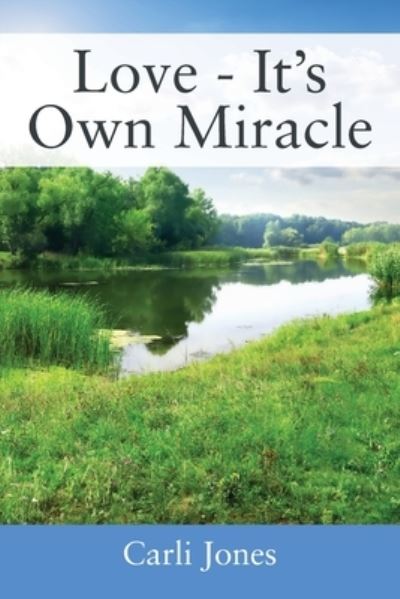 Cover for Carli Jones · Love - It's Own Miracle (Book) (2022)