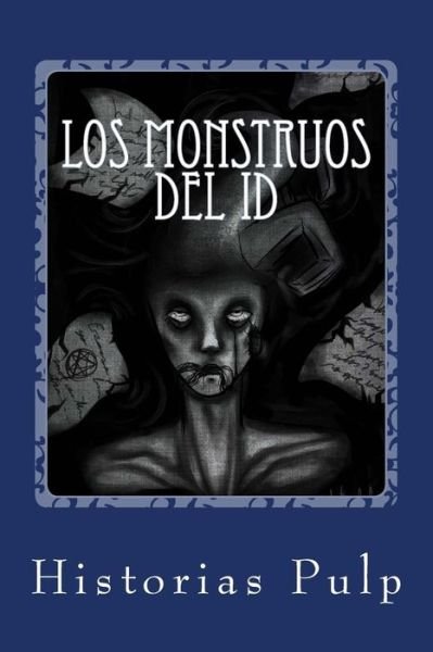 Cover for Historias Pulp · Los Monstruos Del Id (Paperback Book) (2017)