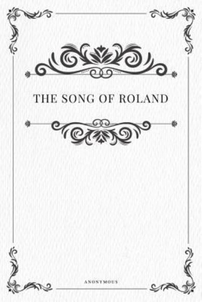 The Song of Roland - Anonymous - Books - Createspace Independent Publishing Platf - 9781979217552 - October 29, 2017