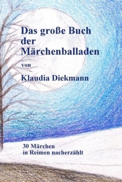 Klaudia Diekmann · Das grosse Buch der Maerchenballaden (Pocketbok) (2017)