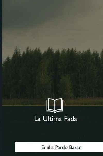 Cover for Emilia Pardo Bazan · La Ultima Fada (Paperback Book) (2018)