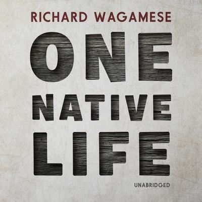 One Native Life Lib/E - Richard Wagamese - Muzyka - Blackstone Publishing - 9781982611552 - 15 stycznia 2019