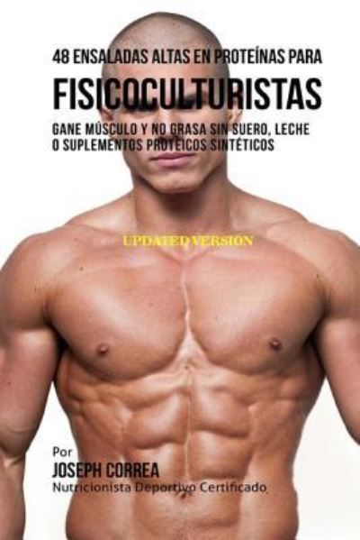 Cover for Correa (Nutricionista Deportivo Certific · 48 Ensaladas Altas En Prote nas Para Fisicoculturistas (Paperback Book) (2018)