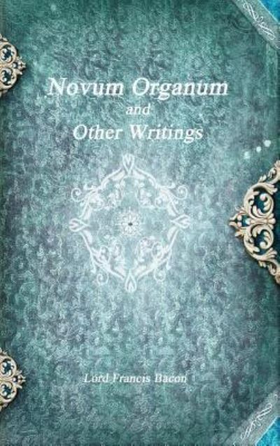 Cover for Lord Francis Bacon · Novum Organum and Other Writings (Hardcover Book) (2016)