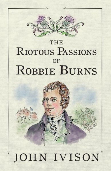 Cover for John Ivison · The Riotous Passions of Robbie Burns (Paperback Book) (2020)