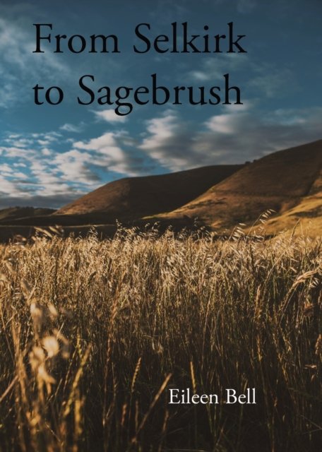 Cover for Eileen Bell · Selkirk to Sagebrush (Paperback Book) (2021)