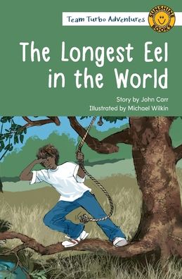 The Longest Eel in the World - John Carr - Books - Wendy Pye Publishing Ltd - 9781991000552 - June 21, 2021