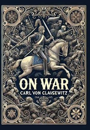 Cover for Carl Von Clausewitz · On War (Collector's Edition) (Laminated Hardback with Jacket) (Gebundenes Buch) [Collector's edition] (2024)