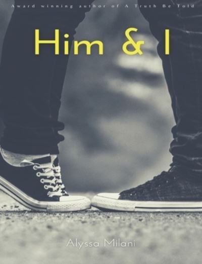 Alyssa Milani · Him and I (Paperback Book) (2021)