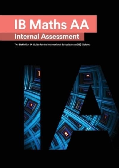 Cover for Mudassir Mehmood · IB Math AA [Analysis and Approaches] Internal Assessment: The Definitive IA Guide for the International Baccalaureate [IB] Diploma (Pocketbok) (2022)