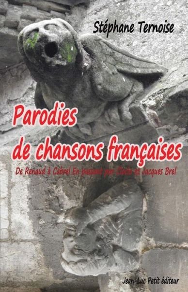 Cover for Stéphane Ternoise · Parodies De Chansons Françaises: De Renaud À Cabrel en Passant Par Cloclo et Jacques Brel (Pocketbok) [French, 1 edition] (2014)