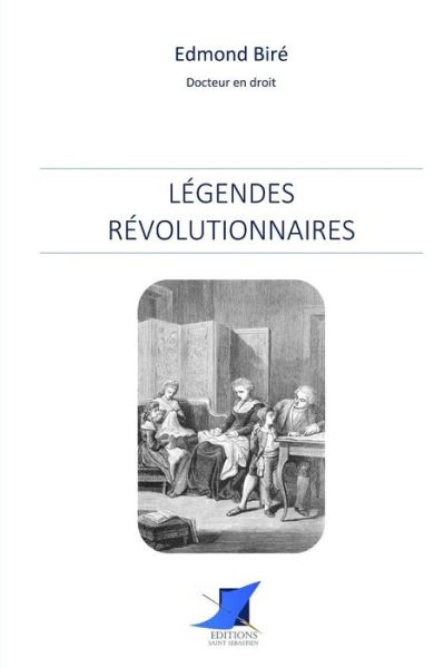 L gendes r volutionnaires - Edmond Bire - Books - Editions Saint-Sebastien - 9782376644552 - November 25, 2016