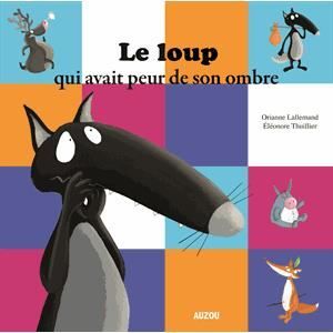 Cover for Orianne Lallemand · Le loup qui avait peur de son ombre (Hardcover Book) (2015)