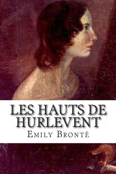 Cover for Emily Bronte · Les Hauts De Hurlevent (Paperback Book) [French edition] (2013)