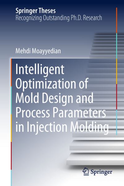 Cover for Moayyedian · Intelligent Optimization of Mold Design and Process Parameters in Injection Mold (Book) [1st ed. 2019 edition] (2018)